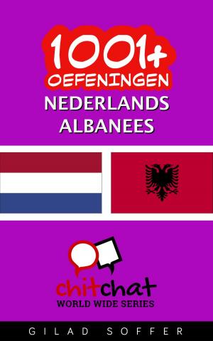 Cover of the book 1001+ oefeningen nederlands - Albanees by Gilad Soffer