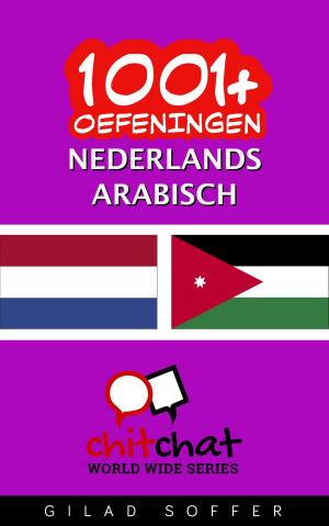 Cover of the book 1001+ oefeningen nederlands - Arabisch by Jobe Leonard, Vie Binga, Tim Ganley