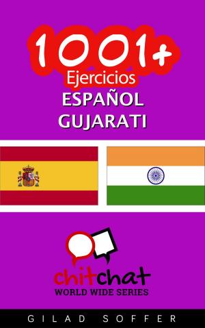 Cover of the book 1001+ Ejercicios español - Gujarati by Bingo Starr