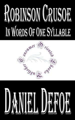 Cover of the book Robinson Crusoe In Words of One Syllable by Daniel Defoe