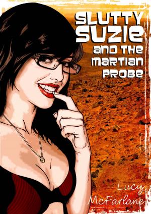 Cover of the book Slutty Suzie and the Martian Probe - A short erotic novel by Ruby McShea