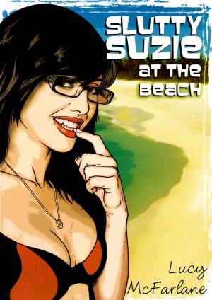 Cover of the book Slutty Suzie at The Beach - A short erotic novel by Laura Groening, Raquel Hornsby, Eliza Roberts