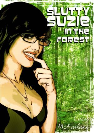 Cover of the book Slutty Suzie in The Forest - A short erotic novel by Mandy Taylor, Donna Markham, Sarah Chambers