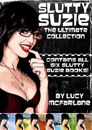 Cover of the book Slutty Suzie The Ultimate Collection - 6 erotic books in one by Kate Halliday
