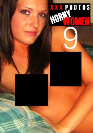 Cover of the book XXX Photos : Horny Women Volume 9 by Mandy Rickards, Lisa Barnes, Kate Halliday