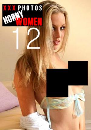 Cover of XXX Photos : Horny Women Volume 12