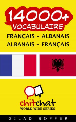 Cover of the book 14000+ vocabulaire Français - Albanais by Gilad Soffer