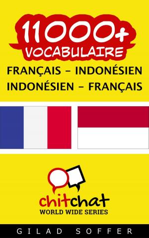Cover of the book 11000+ vocabulaire Français - Indonésien by Gilad Soffer