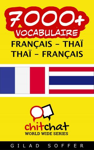 Cover of the book 7000+ vocabulaire Français - Thaïlandais by John Shapiro