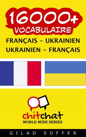 Cover of the book 16000+ vocabulaire Français - Ukrainien by Gilad Soffer