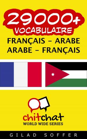 Cover of the book 29000+ vocabulaire Français - Arabe by Gilad Soffer