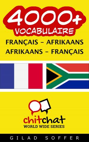 Cover of the book 4000+ vocabulaire Français - Afrikaans by Gilad Soffer