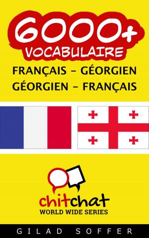 Cover of the book 6000+ vocabulaire Français - Géorgien by ギラッド作者