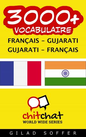 Cover of the book 3000+ vocabulaire Français - Gujarati by Gilad Soffer