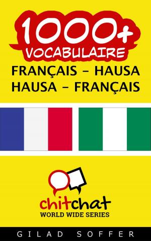Cover of the book 1000+ vocabulaire Français - Hausa by 吉拉德索弗