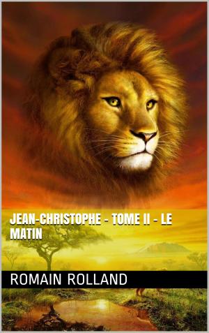 Book cover of Jean-Christophe - Tome II - Le Matin