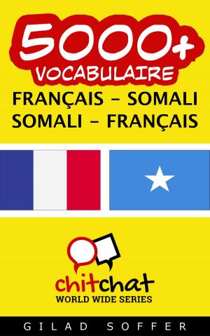 Cover of the book 5000+ vocabulaire Français - Somalien by Mark A. Wolf