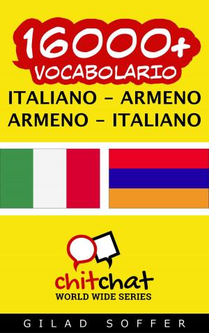 Cover of the book 16000+ vocabolario Italiano - Armeno by Sabine Mayer