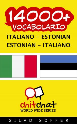 Cover of the book 14000+ vocabolario Italiano - Estone by Gilad Soffer