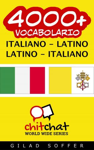 Cover of the book 4000+ vocabolario Italiano - Latino by Gilad Soffer