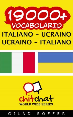 Cover of the book 19000+ vocabolario Italiano - Ucraino by Gilad Soffer