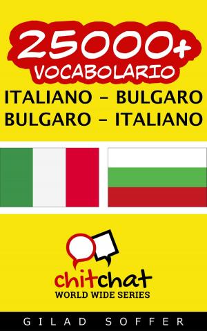 Cover of the book 25000+ vocabolario Italiano - Bulgaro by Michael Mills