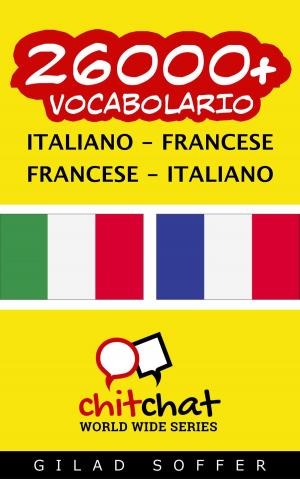 Cover of the book 26000+ vocabolario Italiano - Francese by Gilad Soffer