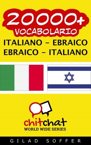 Cover of the book 20000+ vocabolario Italiano - Ebraico by गिलाड लेखक