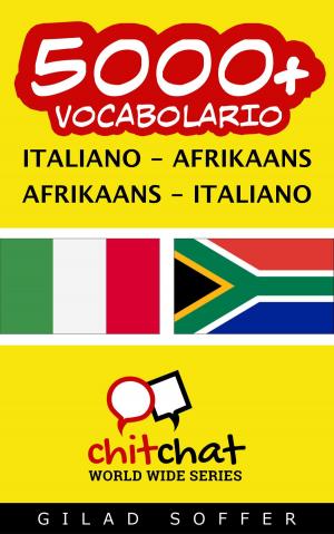 Cover of the book 5000+ vocabolario Italiano - Afrikaans by J. Martinez-Scholl