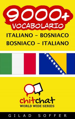 Cover of the book 9000+ vocabolario Italiano - Bosniaco by Larry Klimczyk