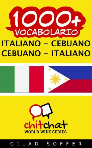 Cover of the book 1000+ vocabolario Italiano - Cebuano by J. Martinez-Scholl