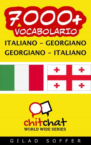 Cover of the book 7000+ vocabolario Italiano - Georgiano by Gilad Soffer
