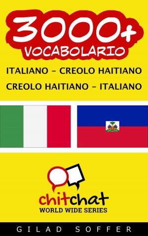 Cover of the book 3000+ vocabolario Italiano - Haitian Creole by John Shapiro