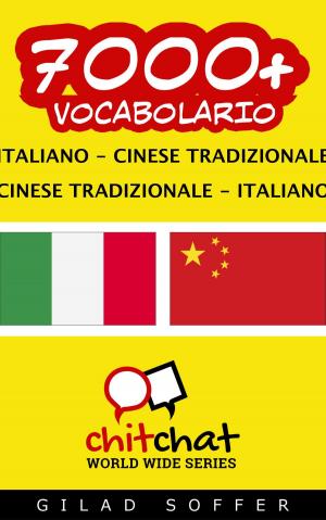 Cover of the book 7000+ vocabolario Italiano - Cinese Tradizionale by Gilad Soffer