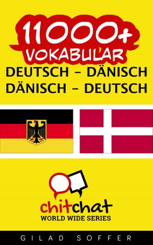 Cover of the book 11000+ Vokabular Deutsch - Dänisch by Gilad Soffer
