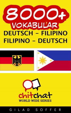 Cover of the book 8000+ Vokabular Deutsch - Filipino by Gilad Soffer