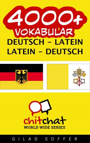 Cover of the book 4000+ Vokabular Deutsch - Latein by Gilad Soffer