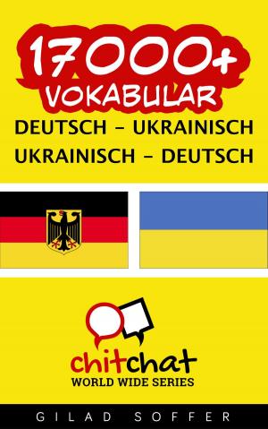 Cover of the book 17000+ Vokabular Deutsch - Ukrainisch by Gilad Soffer