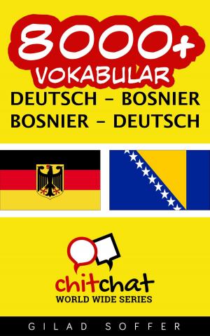 Cover of the book 8000+ Vokabular Deutsch - Bosnier by Gilad Soffer
