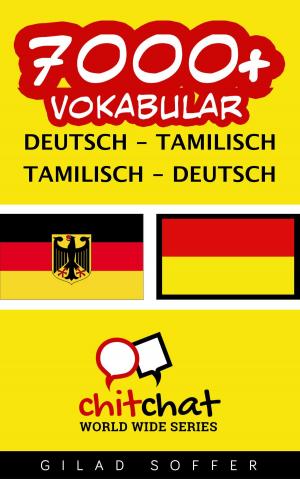 Cover of the book 7000+ Vokabular Deutsch - Tamilisch by Gilad Soffer