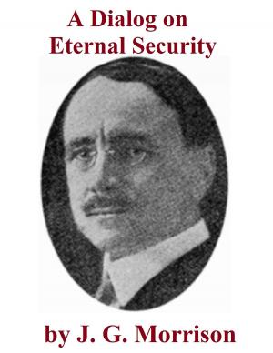 Cover of the book A Dialog on Eternal Security by Henry Albert Erdmann