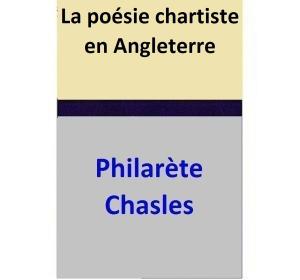 Cover of the book La poésie chartiste en Angleterre by Philarète Chasles