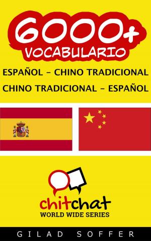 Cover of the book 6000+ vocabulario español - chino tradicional by Gilad Soffer