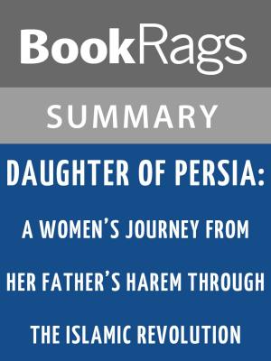 Cover of Daughter of Persia: A Woman's Journey from Her Father's Harem Through the Islamic Revolution by Sattareh Farmanfarmaian l Summary & Study Guide