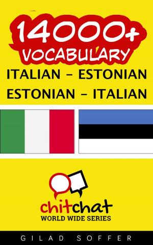 Cover of the book 14000+ Vocabulary Italian - Estonian by Mark Millery