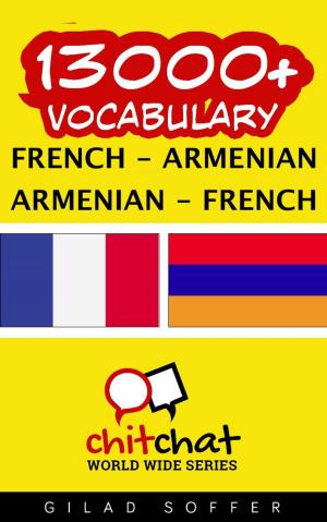 Cover of the book 13000+ Vocabulary French - Armenian by Mustafa Akkus