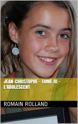 Book cover of Jean-Christophe - Tome III - L'Adolescent