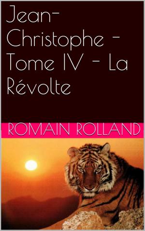 Book cover of Jean-Christophe - Tome IV - La Révolte