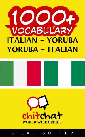 Cover of the book 1000+ Vocabulary Italian - Yoruba by Joei Carlton Hossack