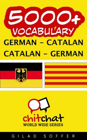 Cover of the book 5000+ Vocabulary German - Catalan by Gilad Soffer